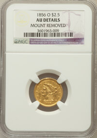 Liberty Quarter Eagles, 1856-O $2 1/2 -- Mount Removed -- NGC Details. AU. NGC Census:(13/93). PCGS Population (18/29). Mintage: 21,100. Numismedi...