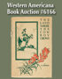 A Private Collection of Western Americana: Offered in a Special Internet Auction